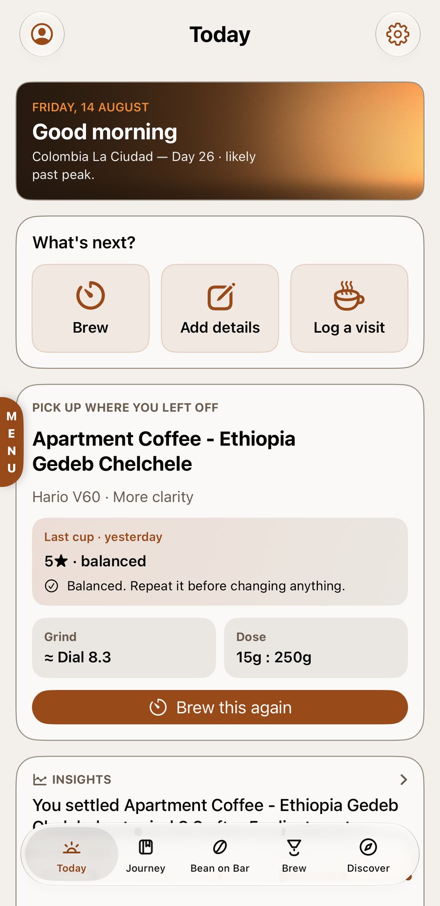 The Today screen: Colombia La Ciudad on day 26 and likely past peak, then pick up where you left off with an Apartment Coffee Ethiopia on a Hario V60, last cup five stars and balanced, grind dial 8.3, dose 15 g to 250 g